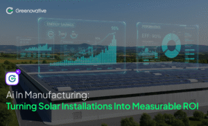 AI In Manufacturing: Turning Solar installations into Measurable ROI