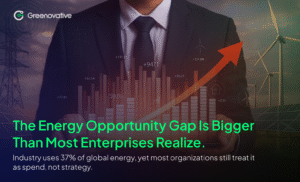 The Energy Opportunity Gap: Why Energy Deserves a Seat in the Boardroom Energy as a Strategic Lever, Not a Utility Bill